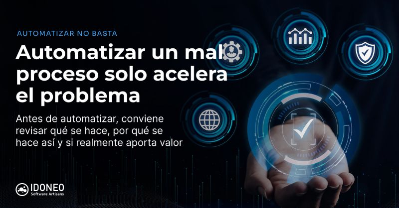 Automatizar un mal proceso solo acelera el problema