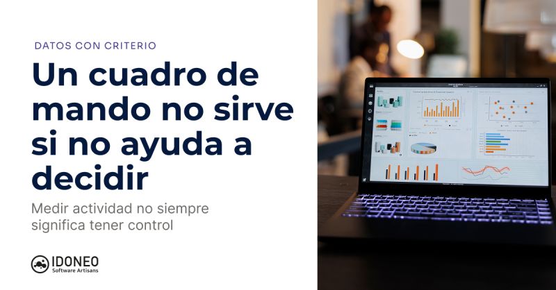 Un cuadro de mando no sirve si no ayuda a decidir